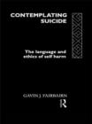 Image for Contemplating Suicide : The Language and Ethics of Self-Harm