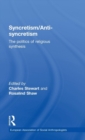 Image for Syncretism/Anti-Syncretism : The Politics of Religious Synthesis