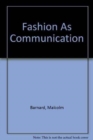 Image for Fashion As Communication