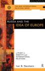 Image for Russia and the idea of Europe  : a study in identity and international relations