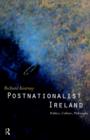 Image for Postnationalist Ireland  : politics, culture, philosophy