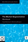 Image for The market segmentation workbook  : target marketing for marketing managers