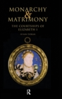 Image for Monarchy and matrimony  : the courtships of Elizabeth I