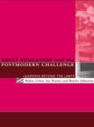 Image for Adult education and the postmodern challenge  : learning beyond the limits