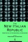 Image for The new Italian republic  : from the fall of the Berlin Wall to Berlusconi