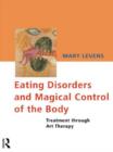 Image for Eating disorders and magical control of the body  : treatment through art therapy