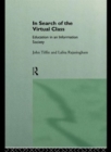 Image for In search of the virtual class  : education in an information society