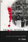Image for Tragic Seneca  : an essay in the theatrical tradition