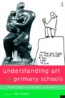 Image for Understanding art in primary schools  : cases from teachers&#39; research