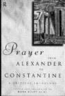 Image for Prayer from Alexander to Constantine  : a critical anthology