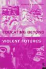 Image for Educating Beyond Violent Futures