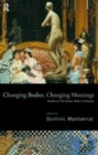 Image for Changing bodies, changing meanings  : studies on the human body in antiquity