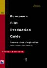 Image for The European film production guide  : finance, tax, legislation - France, Germany, Italy, Spain, UK