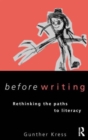 Image for Before writing  : rethinking the paths to literacy