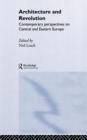 Image for Architecture and revolution  : contemporary perspectives on Central and Eastern Europe