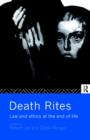 Image for Death rites  : law and ethics at the end of life