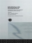 Image for Liberalization in the developing world  : institutional and economic changes in Latin America, Africa and Asia