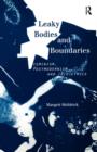 Image for Leaky bodies and boundaries  : feminism, postmodernism and (bio)ethics