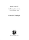 Image for Holiness  : Rabbinic Judaism in the Graeco-Roman world