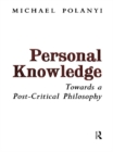 Image for Personal knowledge  : towards a post-critical philosophy