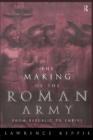 Image for The making of the Roman army  : from republic to empire