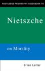 Image for The Routledge Philosophy Guidebook to Nietzsche on Morality