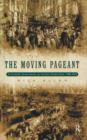 Image for The moving pageant  : a literary sourcebook on London street life, 1700-1914