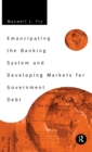 Image for Emancipating the Banking System and Developing Markets for Government Debt