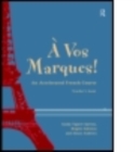 Image for A vos marques!  : an accelerated French course for false beginners: Teacher&#39;s book