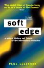 Image for The soft edge  : a natural history and future of the information revolution