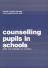 Image for Counselling pupils in schools  : skills and strategies for teachers