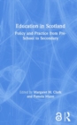 Image for Education in Scotland  : policy and practice from pre-school to secondary
