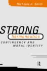 Image for Strong hermeneutics  : contingency and moral identity