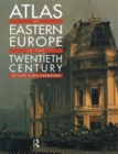 Image for Atlas of Eastern Europe in the twentieth century