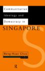 Image for Communitarian Ideology and Democracy in Singapore