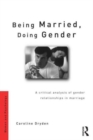Image for Being married, doing gender  : a critical analysis of gender relationships in marriage