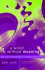 Image for A world without meaning  : the crisis of meaning in international politics