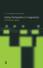 Image for Using computers in linguistics  : a practical guide