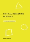 Image for Critical reasoning in ethics  : a practical introduction