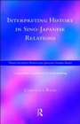 Image for Interpreting history in Sino-Japanese relations  : a case study in political decision-making