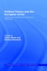 Image for Political theory and the European Union  : legitimacy, constitutional choice and citizenship