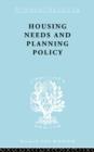 Image for Housing needs and planning policy  : a restatement of the problems of housing need and &#39;overspill&#39; in England and Wales