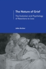 Image for The nature of grief  : the evolution and psychology of reactions to loss