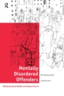 Image for Mentally disordered offenders  : managing people nobody owns