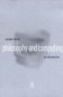 Image for Philosophy and computing  : an introduction