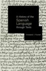 Image for A history of the Spanish language through texts