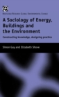 Image for The sociology of energy, buildings and the environment  : constructing knowledge, designing practice