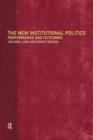 Image for The new institutional politics  : performance and outcomes