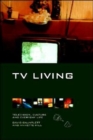 Image for TV living  : television, culture and everyday life