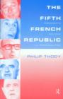 Image for The Fifth French Republic: Presidents, Politics and Personalities